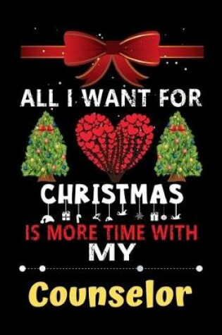 Cover of All I want for Christmas is more time with my Counselor