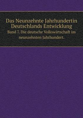 Book cover for Das Neunzehnte Jahrhundertin Deutschlands Entwicklung Band 7. Die deutsche Volkswirtschaft im neunzehnten Jahrhundert.