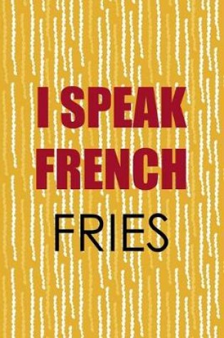 Cover of I Speak French Fries