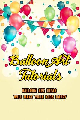 Book cover for Balloon Art Tutorials