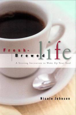 Book cover for Fresh-Brewed Life Revised and Updated