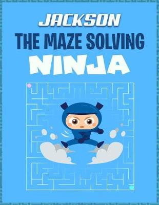 Book cover for Jackson the Maze Solving Ninja