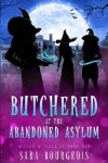 Book cover for Butchered at the Abandoned Asylum