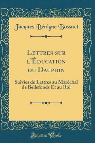 Cover of Lettres Sur l'Education Du Dauphin