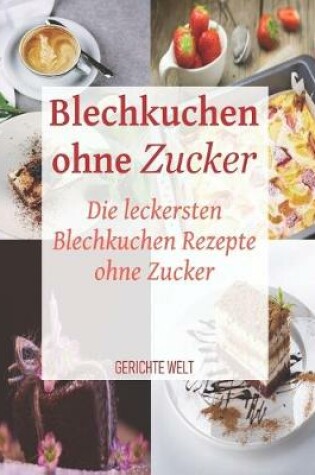 Cover of Blechkuchen ohne Zucker