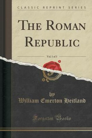 Cover of The Roman Republic, Vol. 1 of 3 (Classic Reprint)