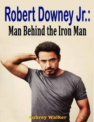 Book cover for Robert Downey Jr.: Man Behind the Iron Man