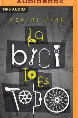 Cover of La Bici Lo Es Todo (Narracion En Castellano)