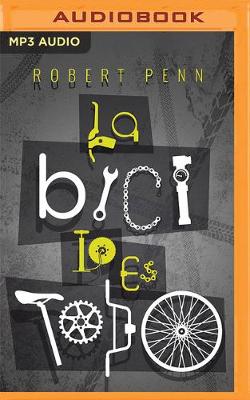 Book cover for La Bici Lo Es Todo (Narracion En Castellano)