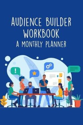 Cover of Audience Builder Workbook - A Monthly Planner