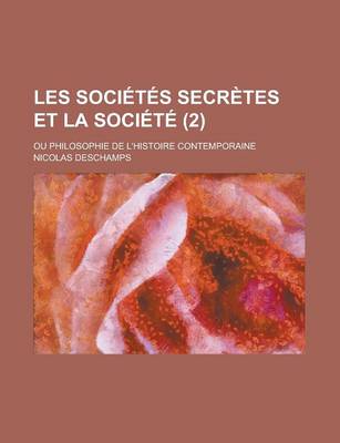 Book cover for Les Societes Secretes Et La Societe (2); Ou Philosophie de L'Histoire Contemporaine