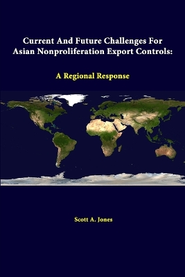 Book cover for Current and Future Challenges for Asian Nonproliferation Export Controls: A Regional Response