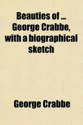 Cover of Beauties of George Crabbe, with a Biographical Sketch