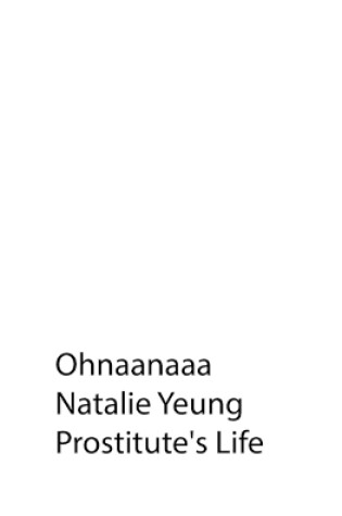 Cover of Ohnaanaaa Natalie Yeung Prostitute's Life