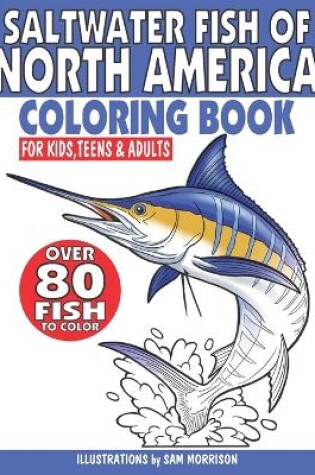 Cover of Saltwater Fish of North America Coloring Book for Kids, Teens & Adults