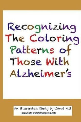Cover of Recognizing The Coloring Patterns of Those With Alzheimer's