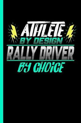 Book cover for Athlete By Design Rally Driver By Choice