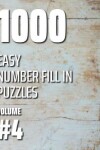 Book cover for 1000 Easy Number Fill In Puzzles Volume #4