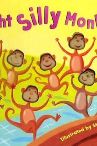 Cover of Eight Silly Monkeys Jumping on the Bed