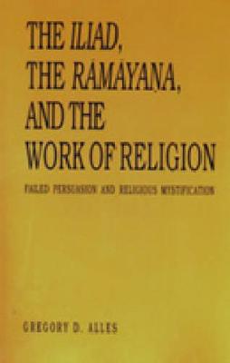 Book cover for The Iliad, the Ramayana, and the Work of Religion