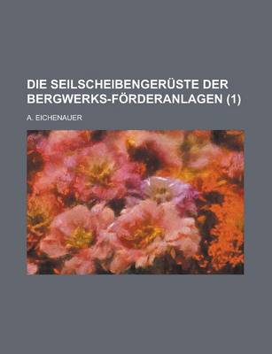 Book cover for Die Seilscheibengeruste Der Bergwerks-Forderanlagen (1)