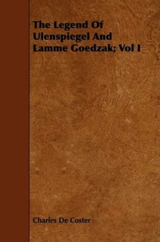 Cover of The Legend Of Ulenspiegel And Lamme Goedzak; Vol I