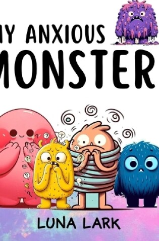 Cover of My Anxious Monster