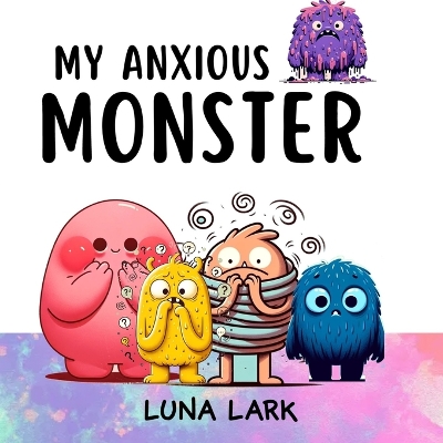 Cover of My Anxious Monster