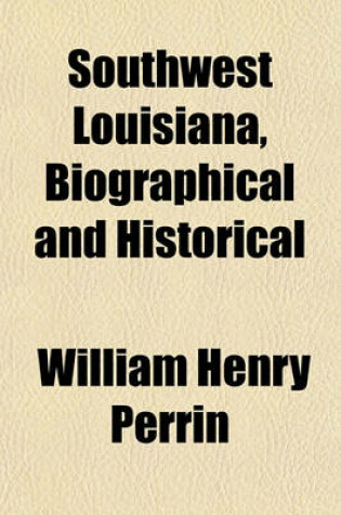 Cover of Southwest Louisiana, Biographical and Historical