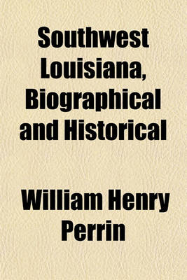 Book cover for Southwest Louisiana, Biographical and Historical