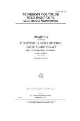 Cover of The President's fiscal year 2001 budget request for the Small Business Administration