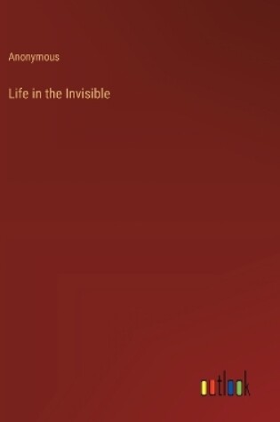 Cover of Life in the Invisible