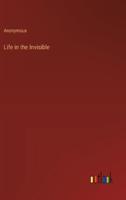 Book cover for Life in the Invisible