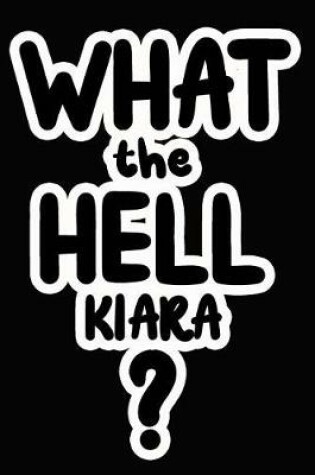 Cover of What the Hell Kiara?