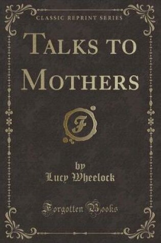 Cover of Talks to Mothers (Classic Reprint)