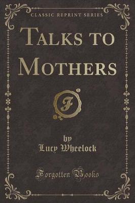 Book cover for Talks to Mothers (Classic Reprint)