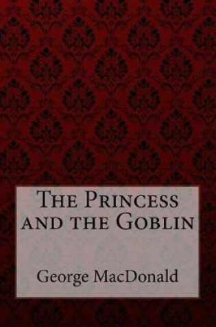 Cover of The Princess and the Goblin George MacDonald