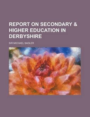 Book cover for Report on Secondary & Higher Education in Derbyshire