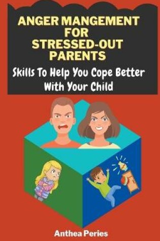 Cover of Anger Management For Stressed-Out Parents