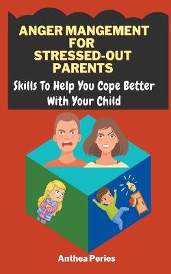 Book cover for Anger Management For Stressed-Out Parents