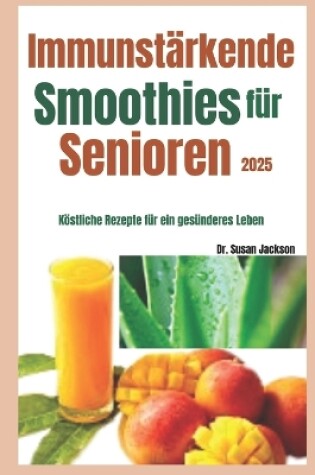 Cover of Immunstärkende Smoothies für Senioren 2025