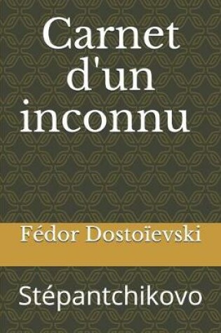 Cover of Carnet d'un inconnu (Stepantchikovo)