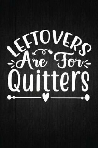 Cover of Leftovers Are for Quitters