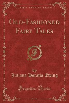 Book cover for Old-Fashioned Fairy Tales (Classic Reprint)