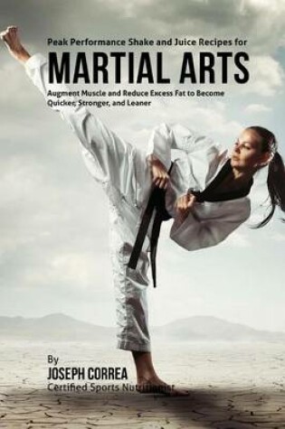 Cover of Peak Performance Shake and Juice Recipes for Martial Arts