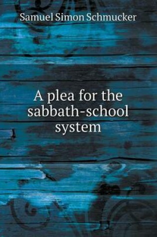 Cover of A plea for the sabbath-school system