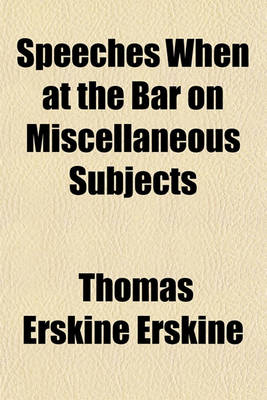 Book cover for Speeches When at the Bar on Miscellaneous Subjects