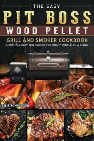 Cover of The Easy Pit Boss Wood Pellet Grill And Smoker Cookbook