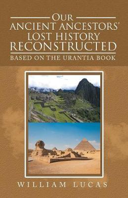 Book cover for Our Ancient Ancestors' Lost History Reconstructed