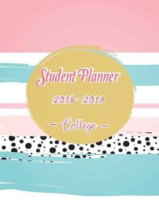 Cover of Student Planner 2018-2019 College